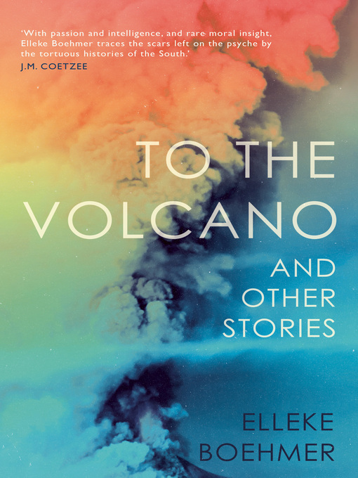 Title details for To the Volcano by Elleke Boehmer - Available